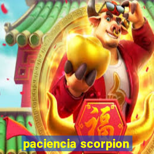 paciencia scorpion